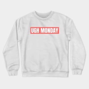 UGH MONDAY Crewneck Sweatshirt